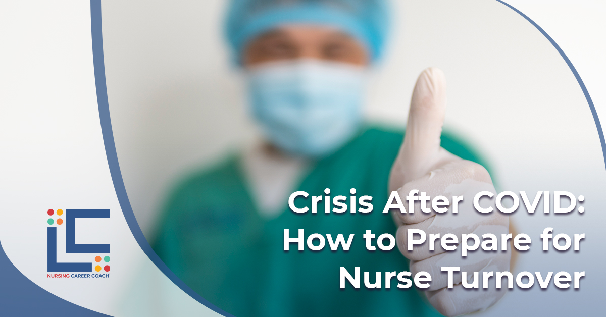 Crisis After COVID: How to Prepare for Nurse Turnover