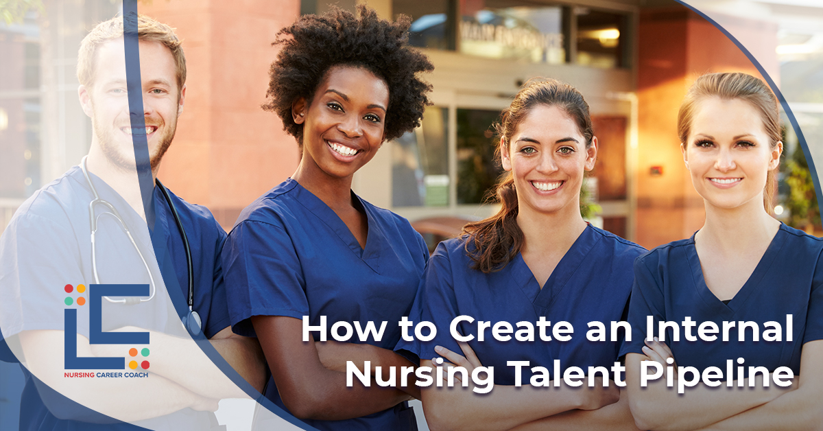 How to Create an Internal Nursing Talent Pipeline